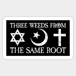 THREE WEEDS FROM THE SAME ROOT (WHITE) Sticker